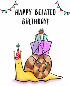Happy Belated Birthday Snail Card